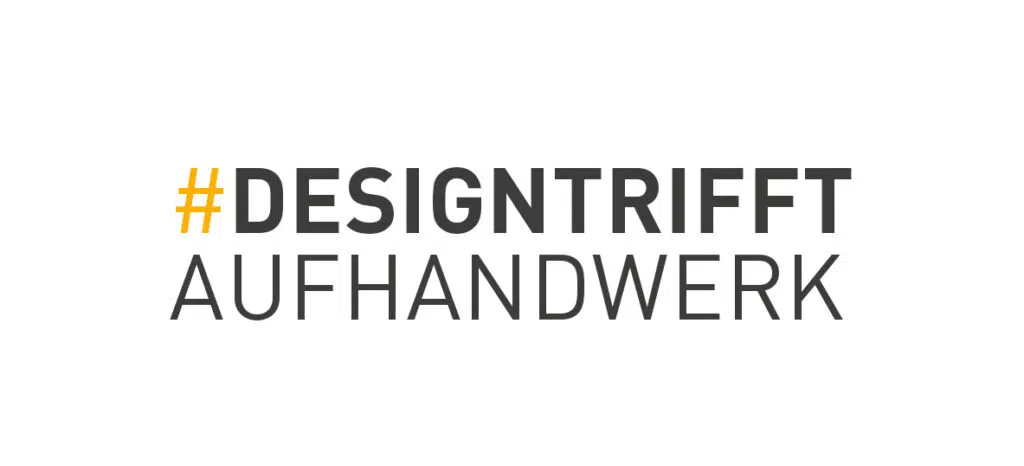 Das Bild zeigt den Slogan "#DESIGNTRIFFT AUFHANDWERK", der auf die Verbindung von gestalterischer Kreativität mit handwerklicher Präzision hinweist.