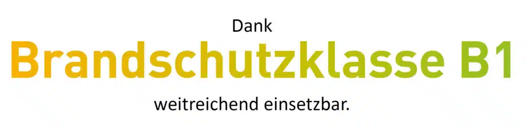 Schriftgrafik mit dem Text 'Dank Brandschutzklasse B1 weitreichend einsetzbar.' Das Wort 'Brandschutzklasse B1' ist farblich hervorgehoben mit einem Verlauf von Gelb zu Grün, während der restliche Text in Schwarz auf weißem Hintergrund dargestellt ist.